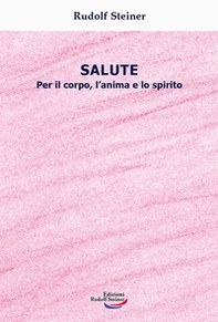 Salute. Per il corpo, l'anima e lo spirito - Librerie.coop