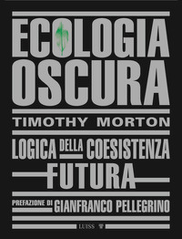 Ecologia oscura. Logica della coesistenza futura - Librerie.coop Ecologia oscura. Logica della coesistenza futura - Librerie.coop