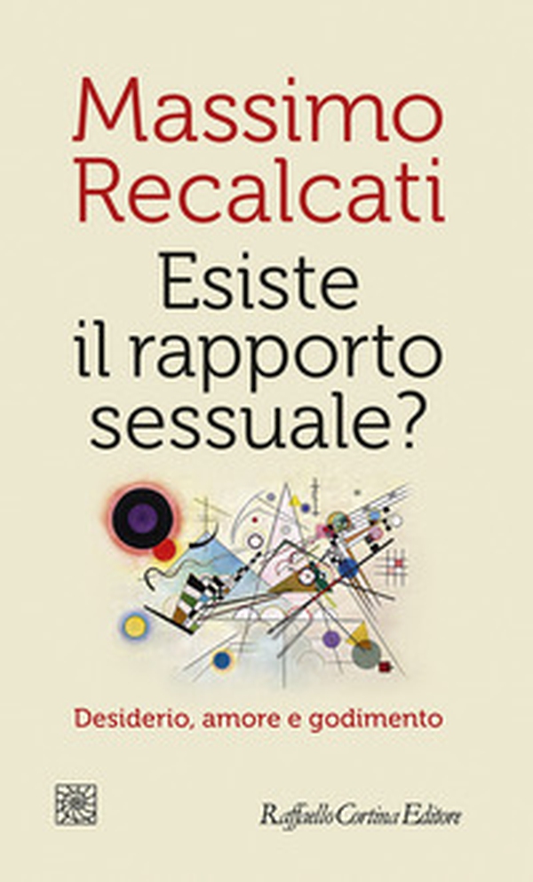 Esiste il rapporto sessuale? Desiderio, amore e godimento - Librerie.coop Esiste il rapporto sessuale? Desiderio, amore e godimento - Librerie.coop