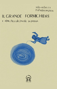 Il grande formichiere e altre, piccole, favole in poesie - Librerie.coop Il grande formichiere e altre, piccole, favole in poesie - Librerie.coop