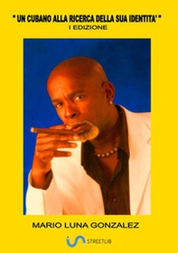 Un cubano alla ricerca della sua identità - Librerie.coop