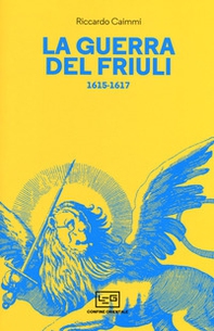 La guerra del Friuli 1615-1617 - Librerie.coop
