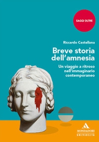 Breve storia dell'amnesia. Un viaggio a ritroso nell'immaginario contemporaneo - Librerie.coop Breve storia dell'amnesia. Un viaggio a ritroso nell'immaginario contemporaneo - Librerie.coop