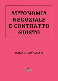Autonomia negoziale e contratto giusto. Volevo le scarpe con i lacci... - Librerie.coop