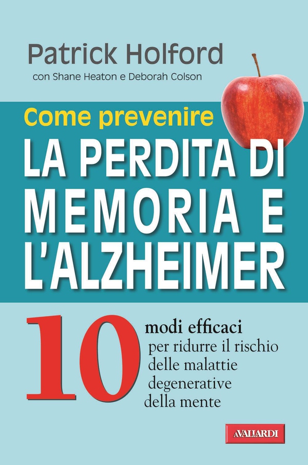 Come prevenire la perdita di memoria e l'Alzheimer - Librerie.coop Come prevenire la perdita di memoria e l'Alzheimer - Librerie.coop
