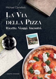 La via della pizza. Ricette, viaggi, incontri - Librerie.coop