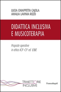 Didattica inclusiva e musicoterapia. Proposte operative in ottica ICF-CY ed EBE - Librerie.coop
