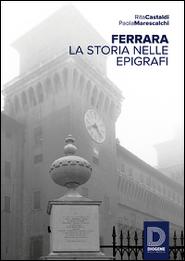 Ferrara. La storia nelle epigrafi - Librerie.coop Ferrara. La storia nelle epigrafi - Librerie.coop