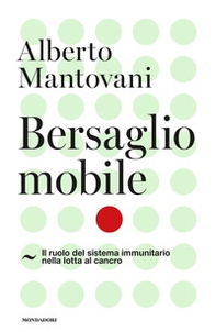 Bersaglio mobile. Il ruolo del sistema immunitario nella lotta al cancro - Librerie.coop Bersaglio mobile. Il ruolo del sistema immunitario nella lotta al cancro - Librerie.coop