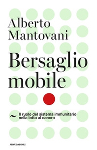 Bersaglio mobile. Il ruolo del sistema immunitario nella lotta al cancro - Librerie.coop