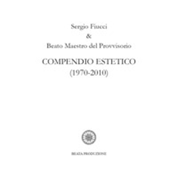 Compendio estetico (1970-2010) - Librerie.coop Compendio estetico (1970-2010) - Librerie.coop