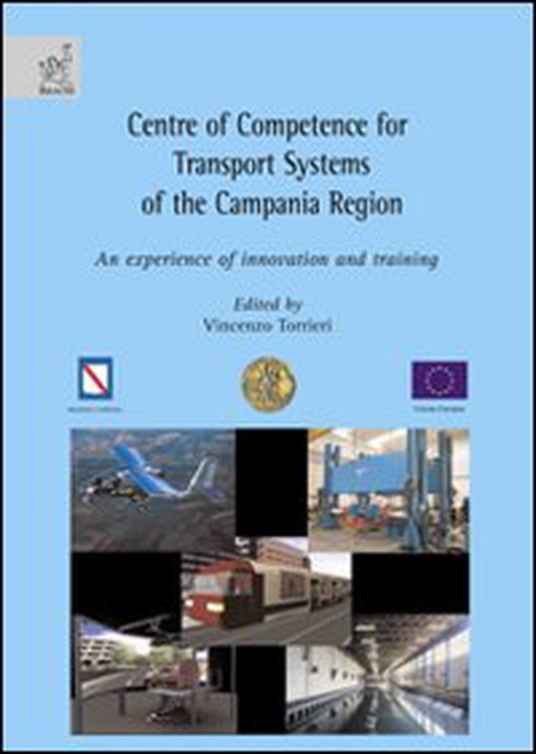 Centre of competence for transport systems of the Campania region. An experience of innovation and training - Librerie.coop Centre of competence for transport systems of the Campania region. An experience of innovation and training - Librerie.coop