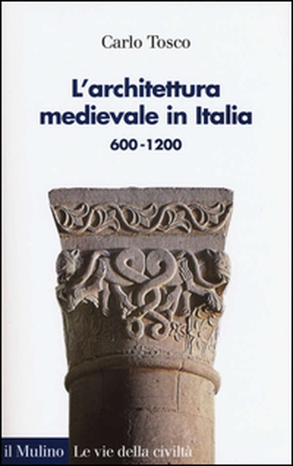 L'architettura medievale in Italia 600-1200 - Librerie.coop L'architettura medievale in Italia 600-1200 - Librerie.coop