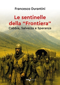 Le sentinelle della «frontiera». Cabbia, salvezza e speranza - Librerie.coop