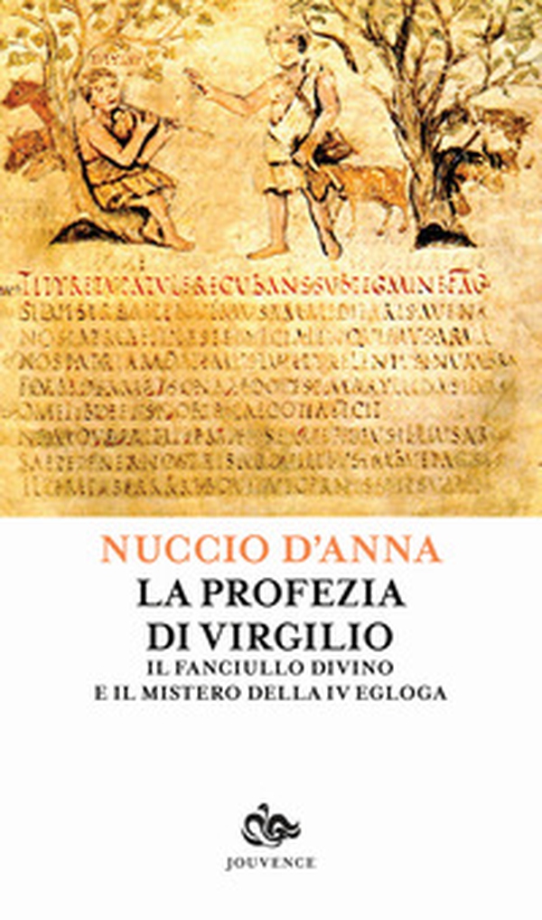La profezia di Virgilio. Il fanciullo divino e il mistero della IV egogla - Librerie.coop La profezia di Virgilio. Il fanciullo divino e il mistero della IV egogla - Librerie.coop