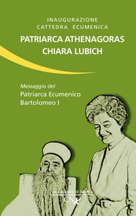 Inaugurazione cattedra ecumenica. Patriarca Athenagoras - Chiara Lubich. Messaggio del patriarca ecumenico Bartolomeo I - Librerie.coop