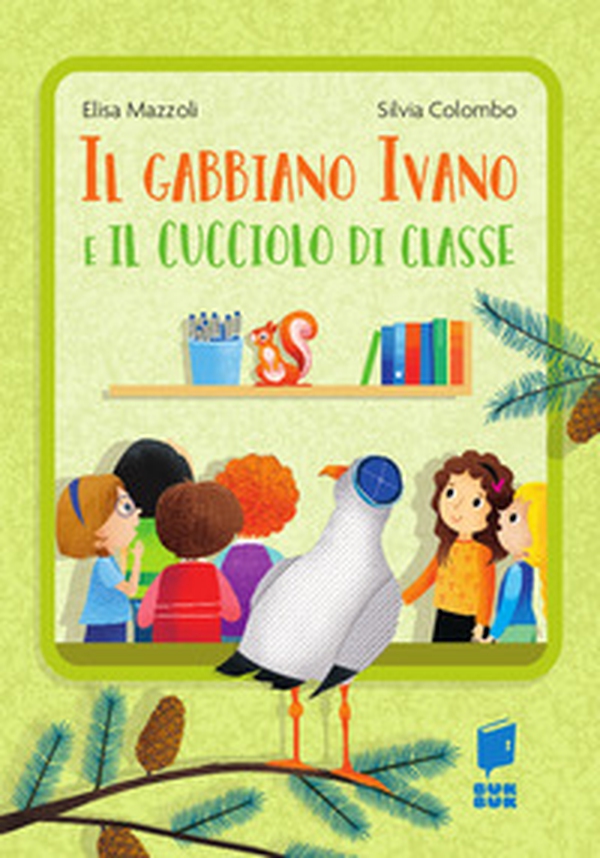 Il gabbiano Ivano e il cucciolo di classe - Librerie.coop Il gabbiano Ivano e il cucciolo di classe - Librerie.coop