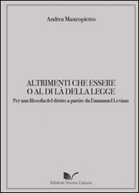 Altrimenti che essere o al di là della legge. Per una filosofia del diritto a partire da Emmanuel Levinas - Librerie.coop