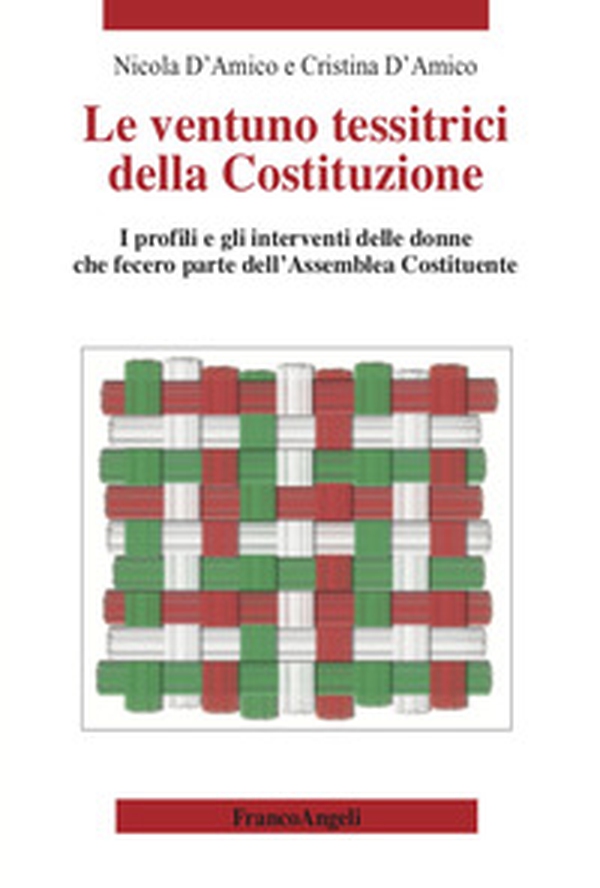 Le ventuno tessitrici della Costituzione. I profili e gli interventi delle donne che fecero parte dell'Assemblea Costituente - Librerie.coop Le ventuno tessitrici della Costituzione. I profili e gli interventi delle donne che fecero parte dell'Assemblea Costituente - Librerie.coop