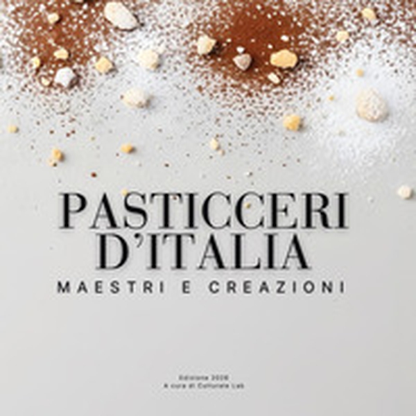 Pasticceri d'Italia. Maestri e creazioni - Librerie.coop