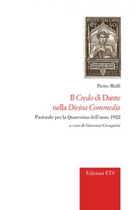 Il credo di Dante nella «Divina Commedia». Pastorale per la Quaresima dell'anno 1922 - Librerie.coop