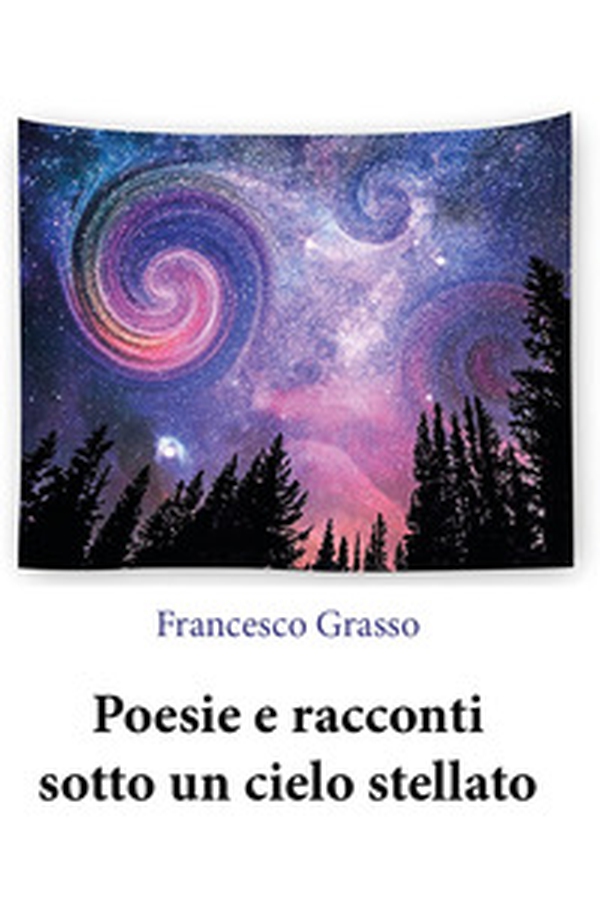 Poesie e racconti sotto un cielo stellato - Librerie.coop Poesie e racconti sotto un cielo stellato - Librerie.coop
