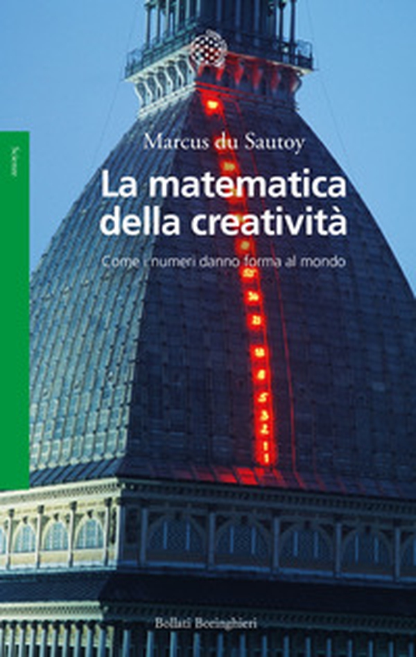 La matematica della creatività. Come i numeri danno forma al mondo - Librerie.coop