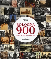 Bologna 900. Nove secoli di immagini - Librerie.coop