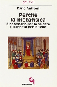 Perché la metafisica è necessaria per la scienza e dannosa per la fede - Librerie.coop Perché la metafisica è necessaria per la scienza e dannosa per la fede - Librerie.coop