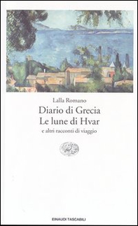 Diario di Grecia. Le lune di Hvar e altri racconti di viaggio - Librerie.coop