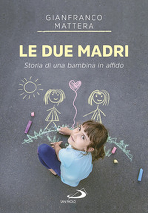 Le due madri. Storia di una bambina in affido - Librerie.coop Le due madri. Storia di una bambina in affido - Librerie.coop