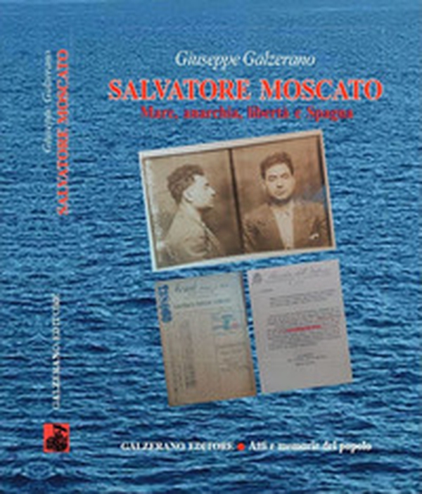 Salvatore Moscato. Mare, anarchia, libertà e Spagna - Librerie.coop Salvatore Moscato. Mare, anarchia, libertà e Spagna - Librerie.coop