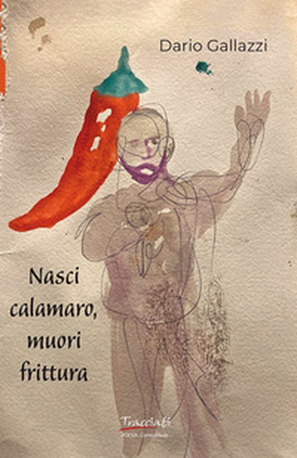 Nasci calamaro, muori frittura - Librerie.coop Nasci calamaro, muori frittura - Librerie.coop
