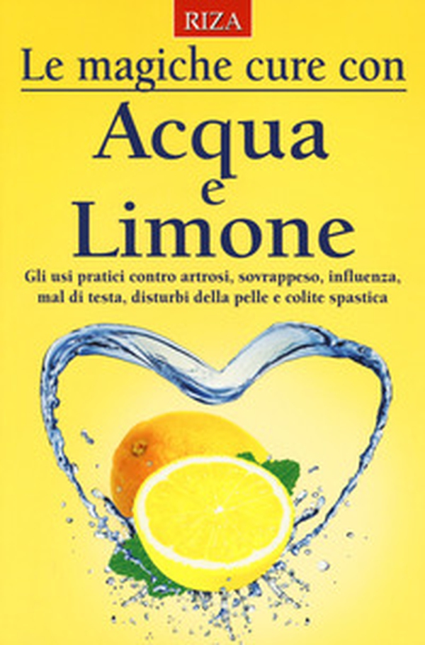 Le magiche cure con acqua e limone. Gli usi pratici contro artrosi, sovrappeso, influenza, mal di testa, disturbi della pelle e colite spastica - Librerie.coop Le magiche cure con acqua e limone. Gli usi pratici contro artrosi, sovrappeso, influenza, mal di testa, disturbi della pelle e colite spastica - Librerie.coop