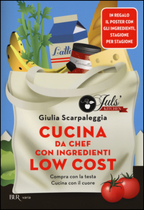 Cucina da chef con ingredienti low cost. Compra con la testa. Cucina con il cuore. Con poster - Librerie.coop Cucina da chef con ingredienti low cost. Compra con la testa. Cucina con il cuore. Con poster - Librerie.coop