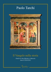Il Vangelo nella storia. Omelie in San Martino a Mensola. Anno B 2020/2021 - Librerie.coop