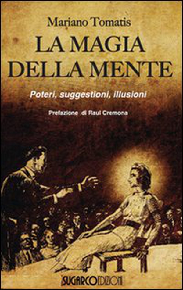 La magia della mente. Poteri, suggestioni, illusioni - Librerie.coop La magia della mente. Poteri, suggestioni, illusioni - Librerie.coop