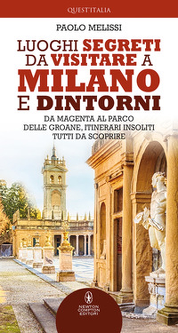 Luoghi segreti da visitare a Milano e dintorni. Da Magenta al Parco delle Groane, itinerari insoliti tutti da scoprire - Librerie.coop Luoghi segreti da visitare a Milano e dintorni. Da Magenta al Parco delle Groane, itinerari insoliti tutti da scoprire - Librerie.coop