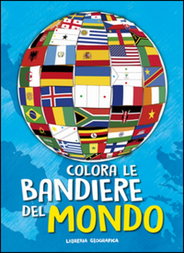 Colora le bandiere del mondo - Librerie.coop Colora le bandiere del mondo - Librerie.coop