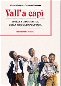 Vall' a capì. Storia e grammatica della lingua napoletana - Librerie.coop