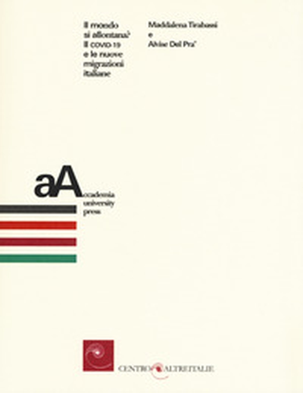 Il mondo si allontana? Il COVID-19 e le nuove migrazioni italiane - Librerie.coop Il mondo si allontana? Il COVID-19 e le nuove migrazioni italiane - Librerie.coop