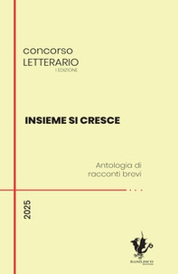 Insieme si cresce. Antologia di racconti brevi - Librerie.coop