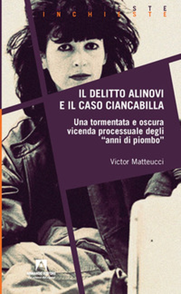 Il delitto Alinovi e il caso Ciancabilla - Librerie.coop Il delitto Alinovi e il caso Ciancabilla - Librerie.coop