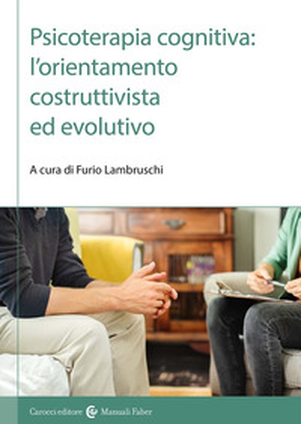 Psicoterapia cognitiva: l'orientamento costruttivista ed evolutivo - Librerie.coop Psicoterapia cognitiva: l'orientamento costruttivista ed evolutivo - Librerie.coop