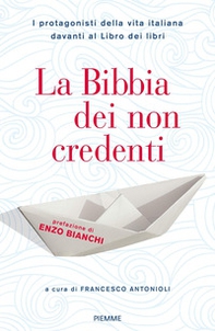 La Bibbia dei non credenti. I protagonisti della vita italiana davanti al libro dei libri - Librerie.coop