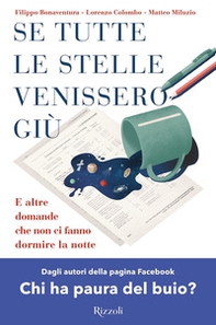 Se tutte le stelle venissero giù. E altre domande che non ci fanno dormire la notte - Librerie.coop