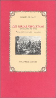 Del parlar napoletano. Manualetto per tutti - Librerie.coop