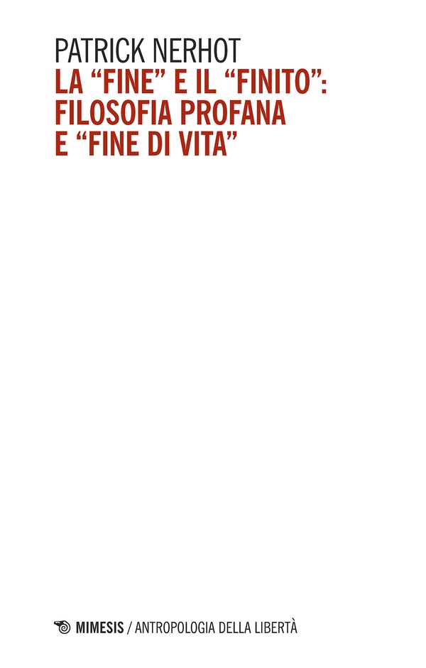 La “fine” e il “finito”: filosofia profana e “fine di vita” - Librerie.coop La “fine” e il “finito”: filosofia profana e “fine di vita” - Librerie.coop