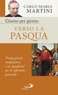 Giorno per giorno verso la Pasqua. Trenta piccole meditazioni e un «quaderno» per la riflessione personale - Librerie.coop