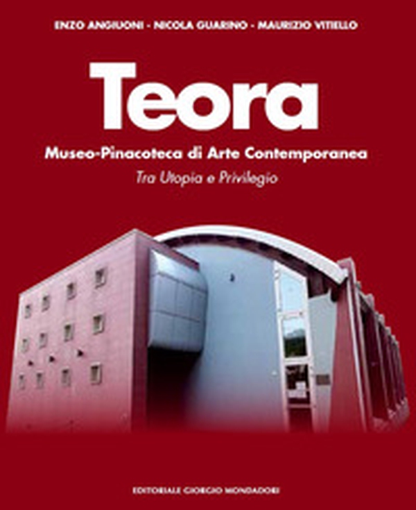 Teora. Museo-pinacoteca di arte contemporanea. Tra utopia e privilegio - Librerie.coop Teora. Museo-pinacoteca di arte contemporanea. Tra utopia e privilegio - Librerie.coop